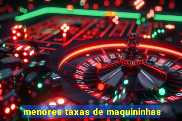 menores taxas de maquininhas